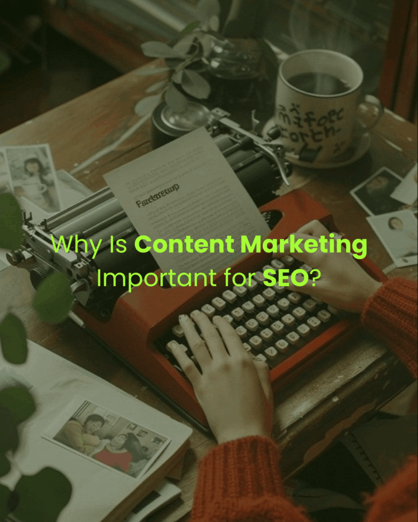 Why Is Content Marketing Important for SEO?