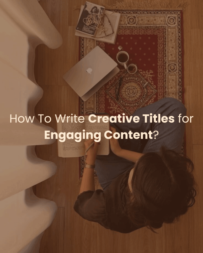 How To Write Creative Titles for Engaging Content