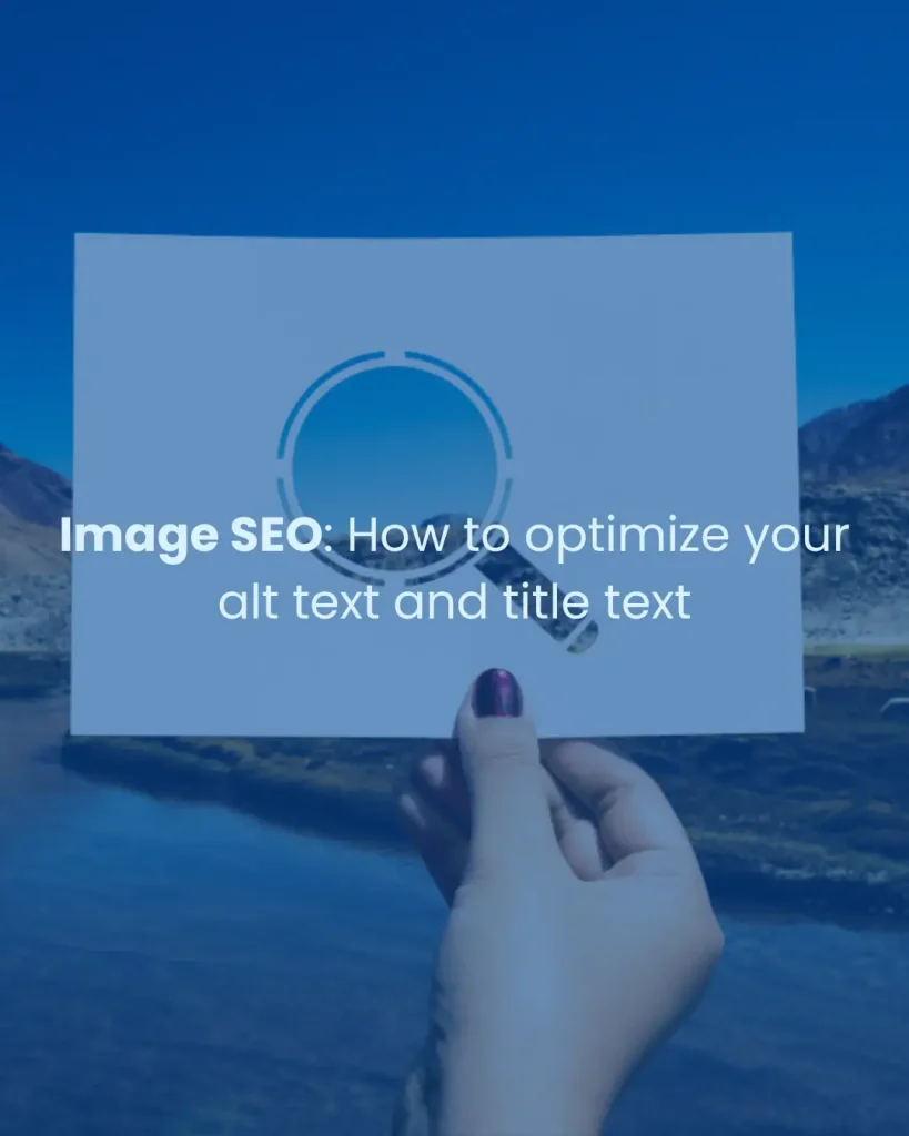 Image SEO: How to optimize your alt text and title text