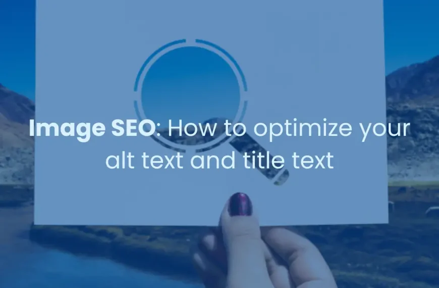 Image SEO: How to optimize your alt text and title text