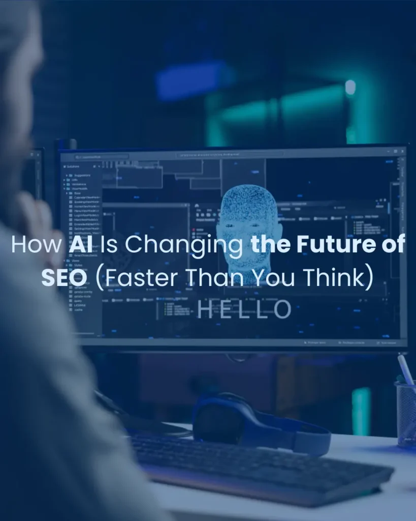 How AI Is Changing the Future of SEO (Faster Than You Think)