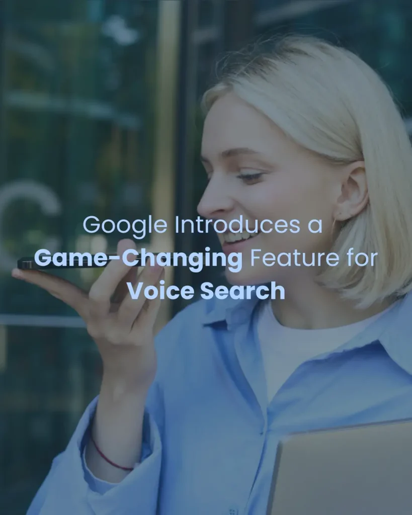 Google Introduces a Game-Changing Feature for Voice Search