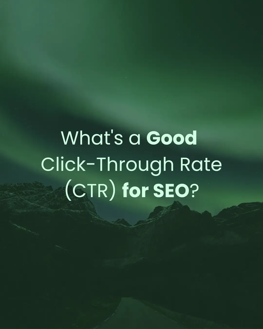 What's a Good Click-Through Rate (CTR) for SEO?