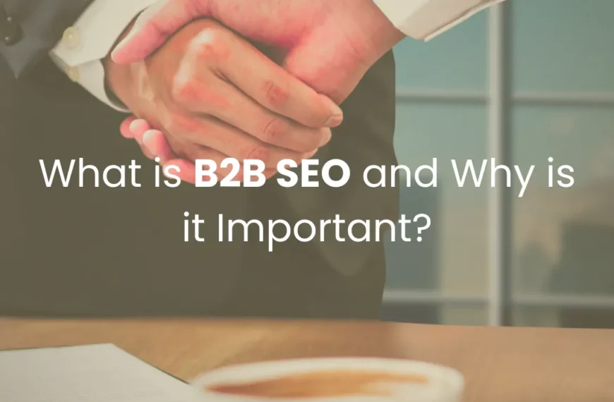 What is B2B SEO and Why is it Important?