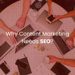 Why Content Marketing Needs SEO?