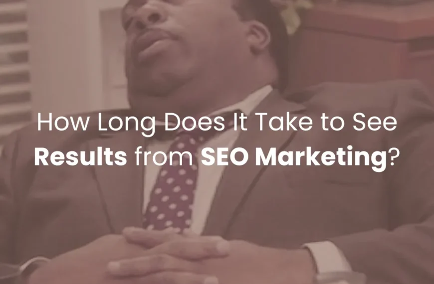 How Long Does It Take to See Results from SEO Marketing?