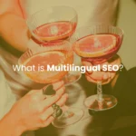 What is Multilingual SEO? A Strategic Guide to Global Search Visibility