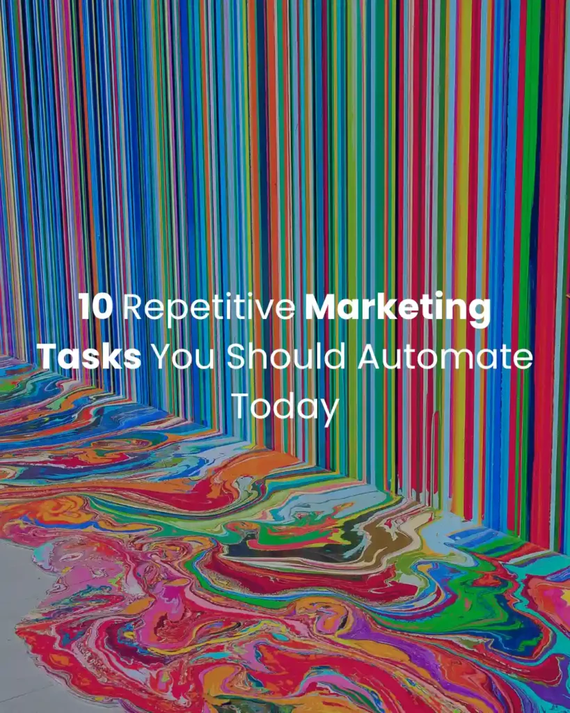 10 Repetitive Marketing Tasks You Should Automate Today
