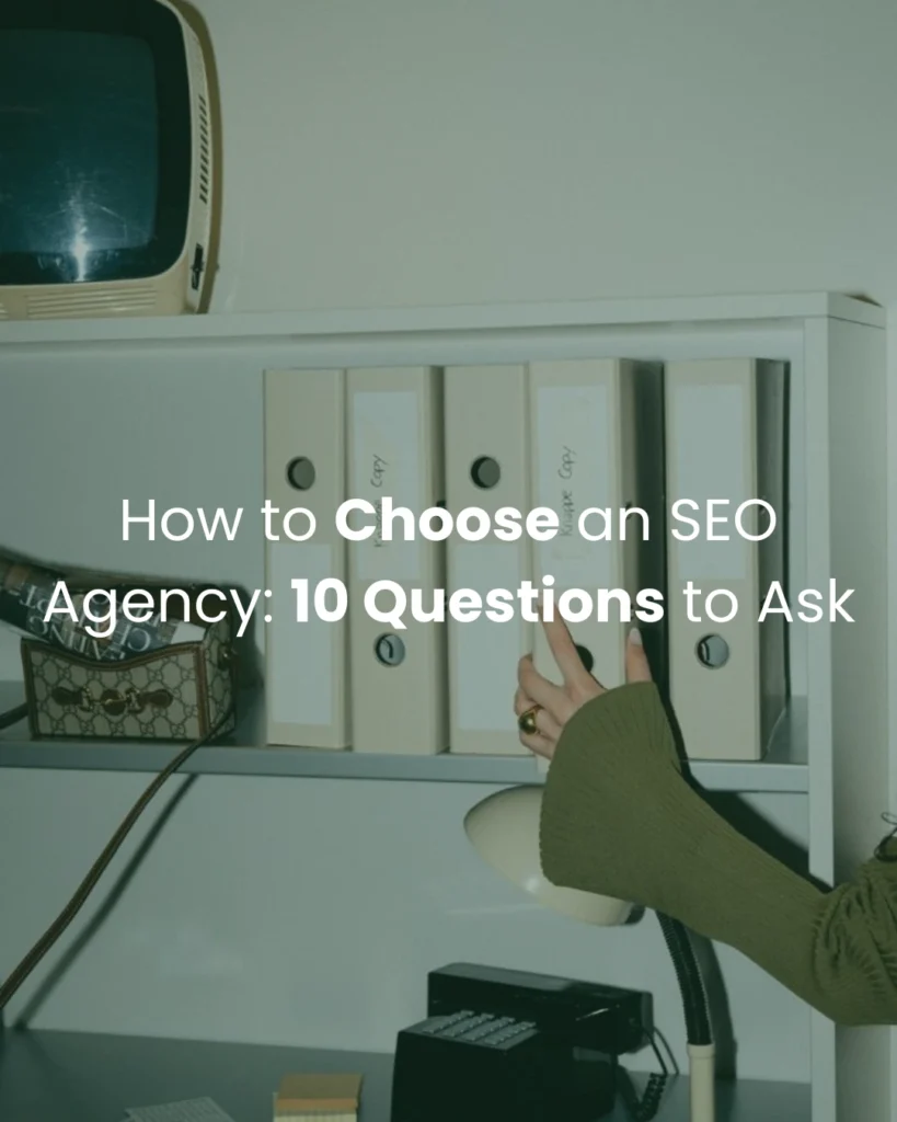 How to Choose an SEO Agency: 10 Questions to Ask Before You Sign