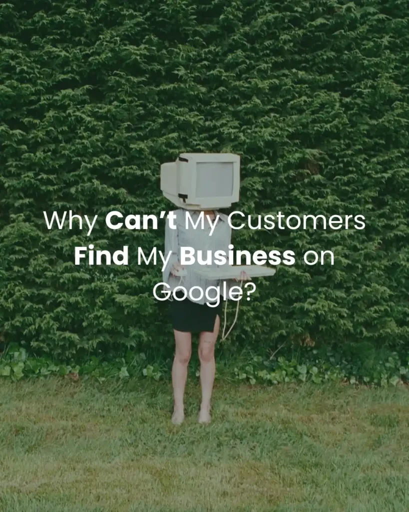 Why Can’t My Customers Find My Business on Google?